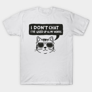 I Dont Chat Ive Used Up All My Words T-Shirt